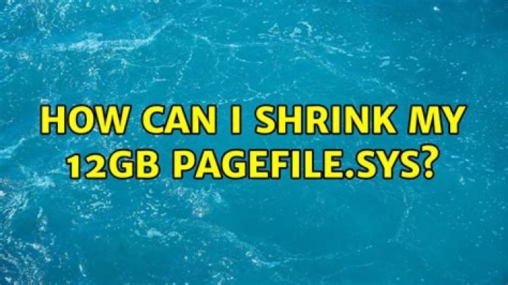 How can I shrink my 12GB pagefile.sys?