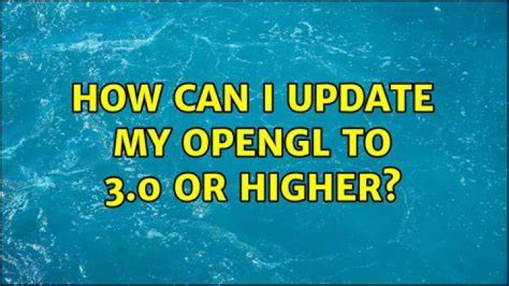 How can I update my OpenGL to 3.0 or higher