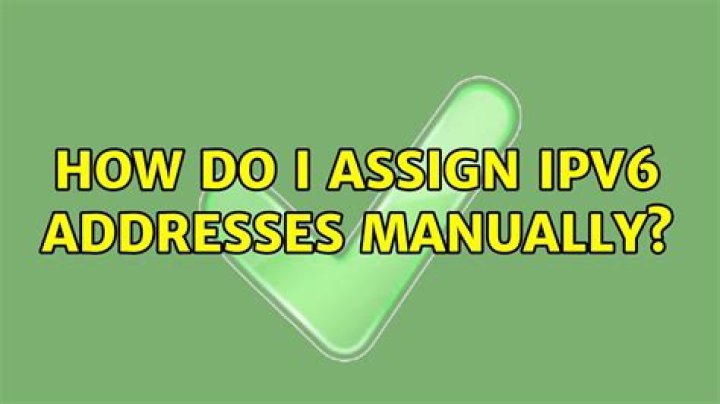 How do I assign IPv6 addresses manually?
