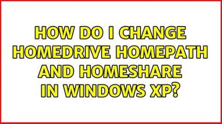 How do I change HOMEDRIVE HOMEPATH and HOMESHARE in Windows XP?