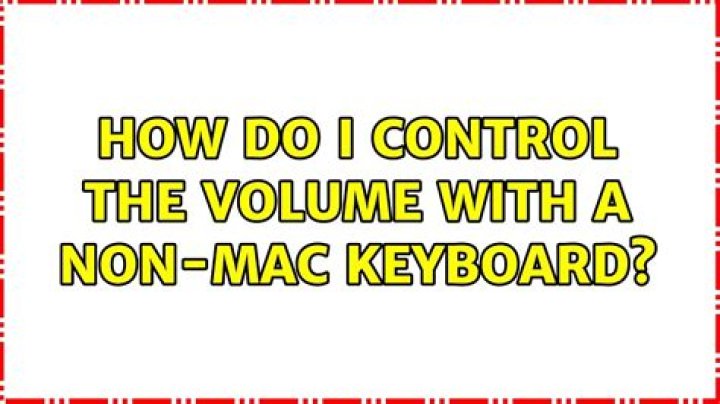How do I control the volume with a non-Mac keyboard?