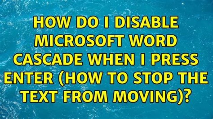 How do I disable Microsoft Word cascade when I press enter (how to stop the text from moving)?