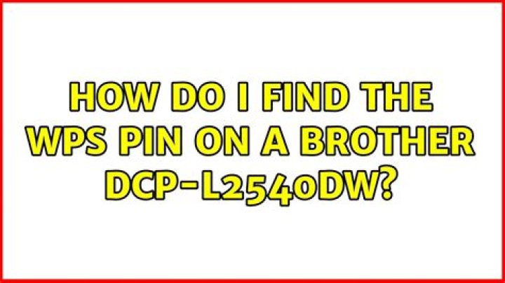How do I find the wps pin on a brother dcp-L2540DW?