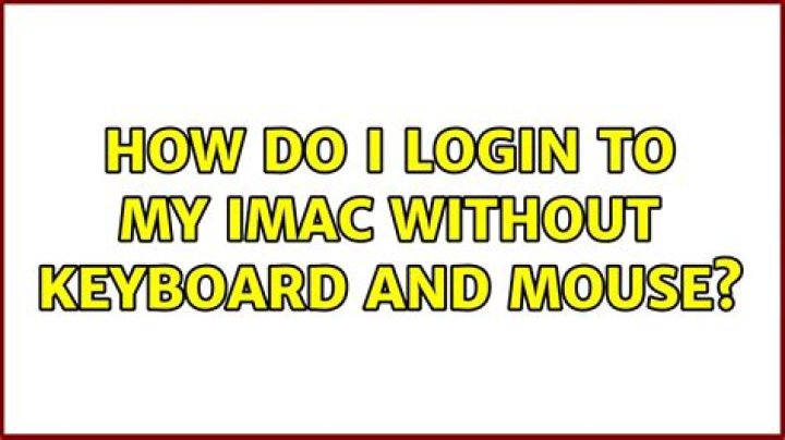How do I login to my iMac without keyboard and mouse?