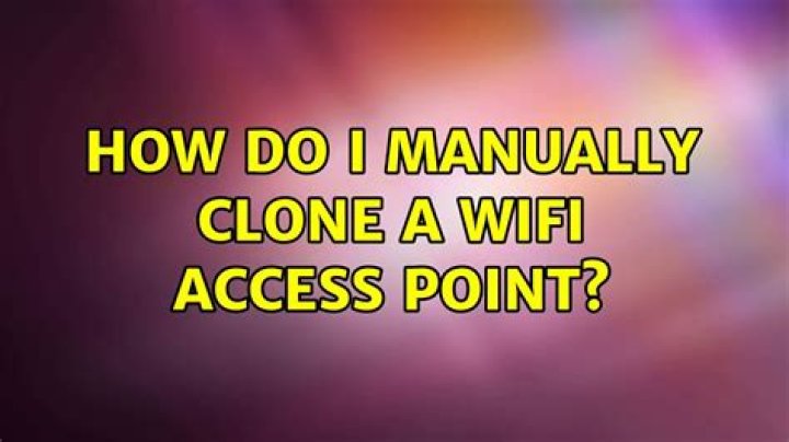 How do I manually clone a wifi access point?