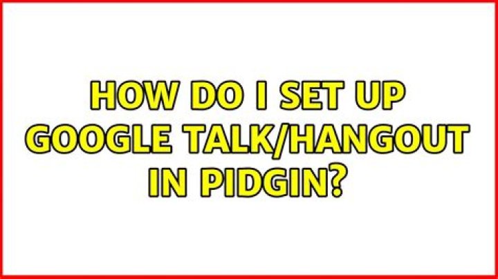 How do I set up Google Talk/Hangout in Pidgin?