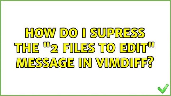 How do I supress the "2 files to edit" message in vimdiff?