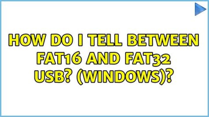 How do I tell between FAT16 and FAT32 USB? (Windows)
