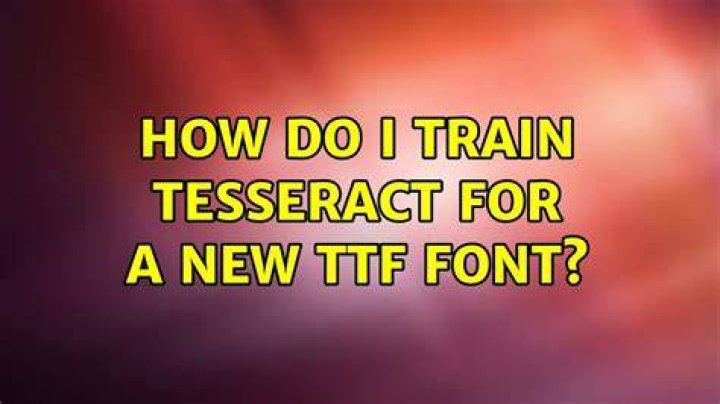 How do I train Tesseract for a new ttf font?