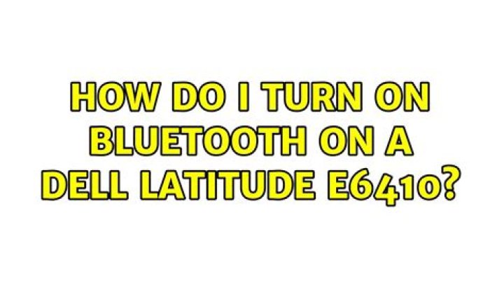 How do I turn on Bluetooth on a Dell Latitude E6410?