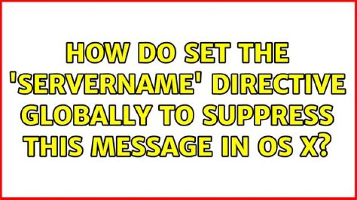 How do Set the 'ServerName' directive globally to suppress this message in OS X
