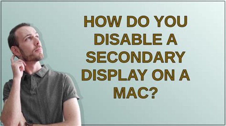 How do you disable a secondary display on a Mac?
