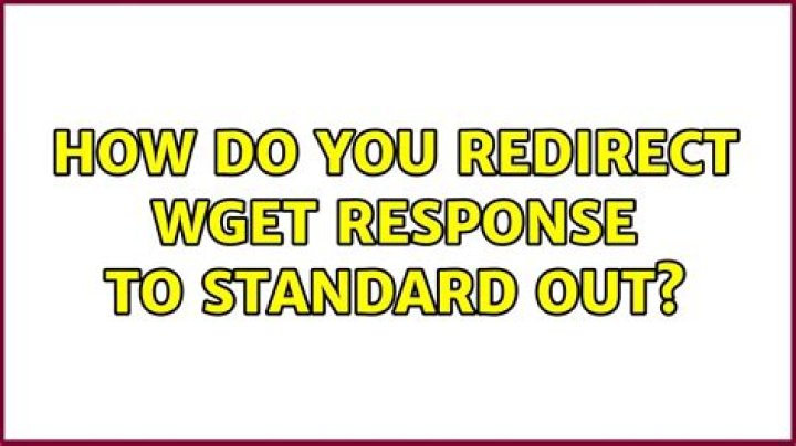 How do you redirect wget response to standard out?