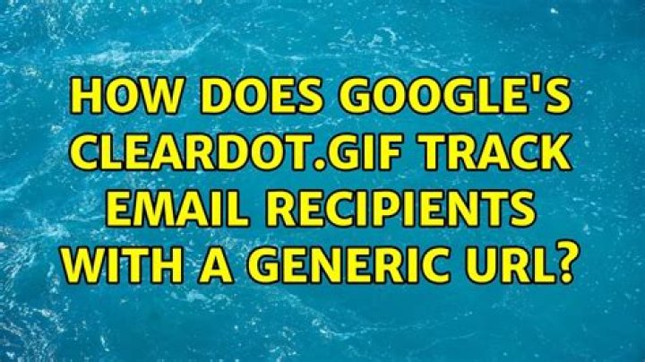 How does Google's cleardot.gif track email recipients with a generic URL?