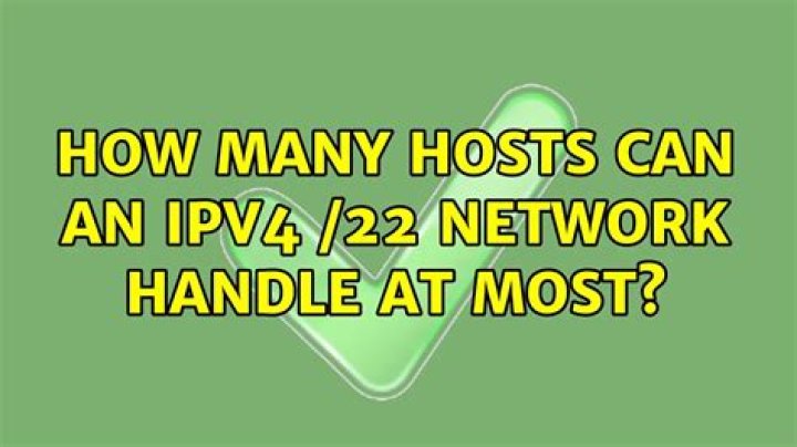 How many hosts can an IPv4 /22 network handle at most?