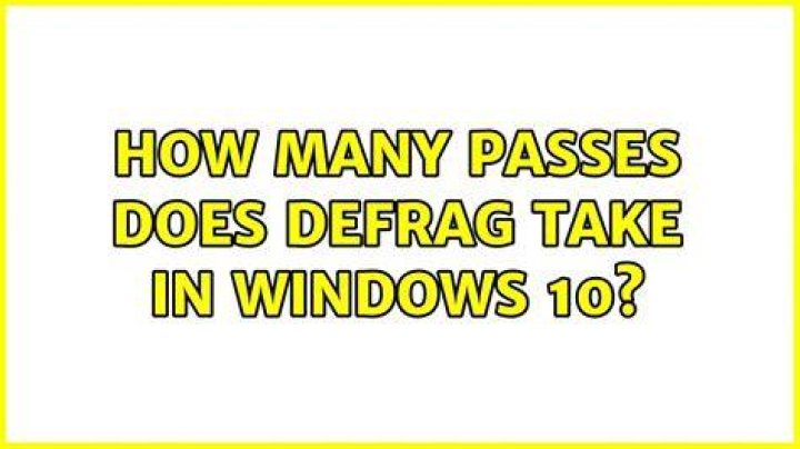 How many passes does Defrag take in Windows 10?