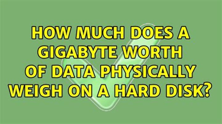How much does a gigabyte worth of data physically weigh on a hard disk?