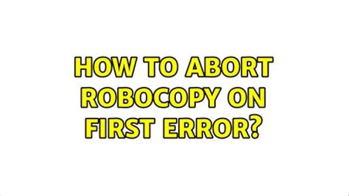 How to abort robocopy on first error