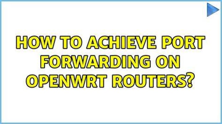 How to achieve Port Forwarding on OpenWrt routers?