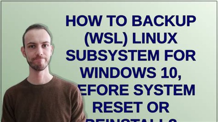 How to backup (WSL) Linux Subsystem for Windows 10, before system reset or reinstall?