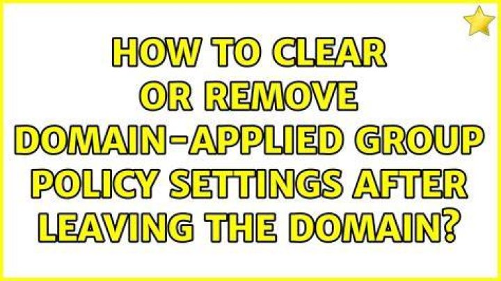 How to clear or remove domain-applied group policy settings after leaving the domain