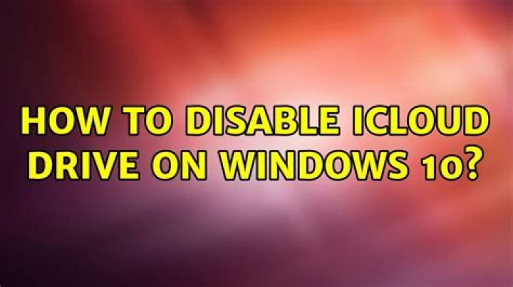 How to disable iCloud Drive on Windows 10