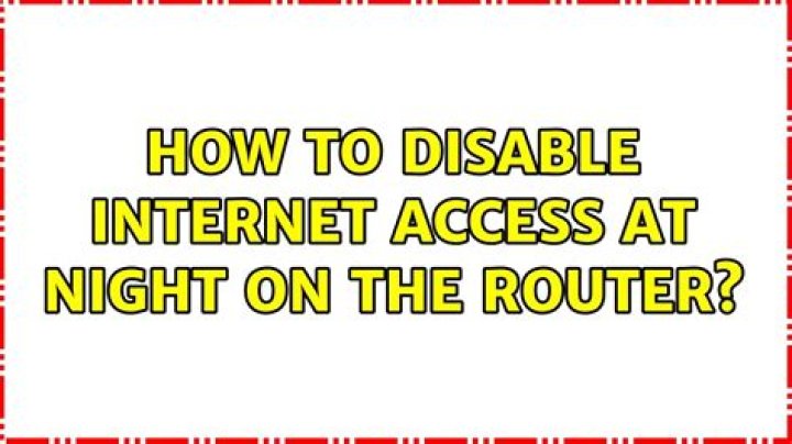 How to disable internet access at night on the router?