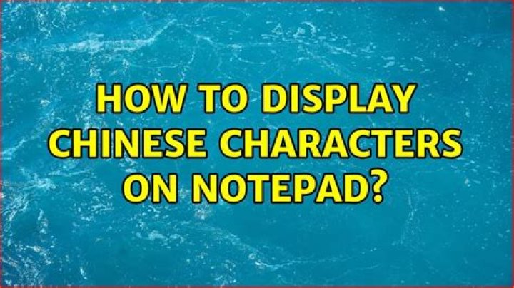 How to display chinese characters on Notepad?
