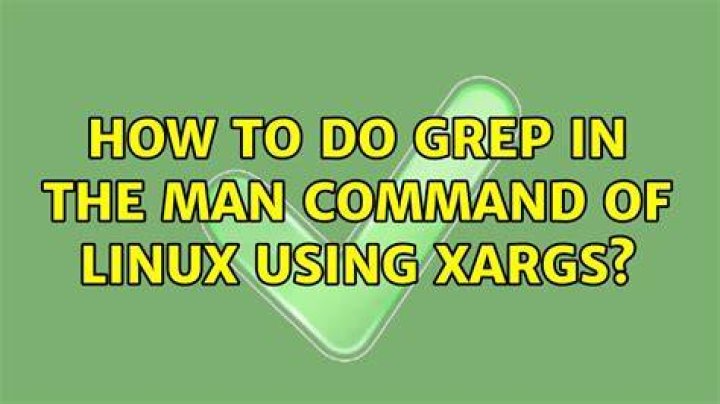 how to do grep in the man command of linux using xargs?
