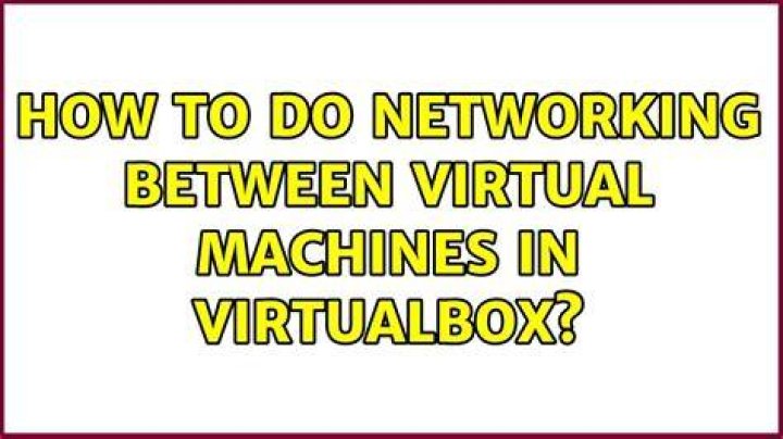 How to do networking between virtual machines in VirtualBox?