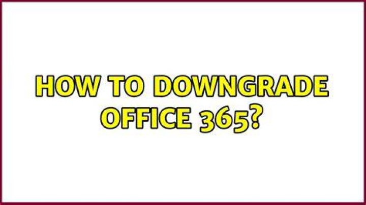 How to downgrade Office 365?