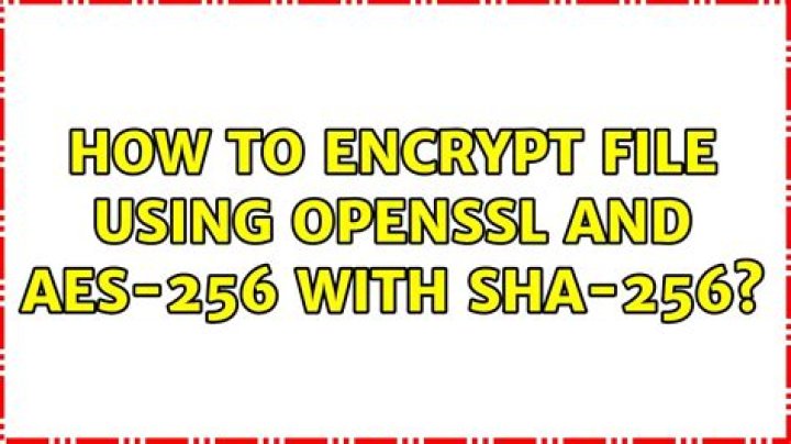 How to encrypt file using OpenSSL and AES-256 with SHA-256?