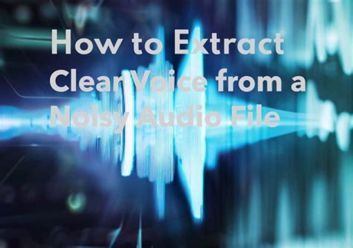 How to extract clear voice from a noisy audio file?