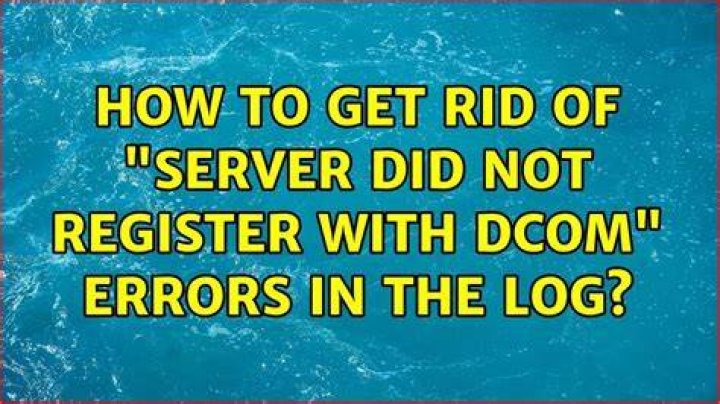 How to get rid of "server did not register with DCOM" errors in the log?