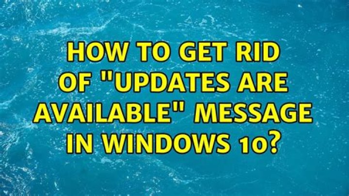 How to get rid of "Updates are available" message in Windows 10?