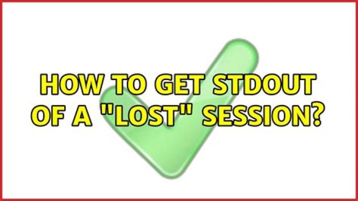 How to get stdout of a "lost" session