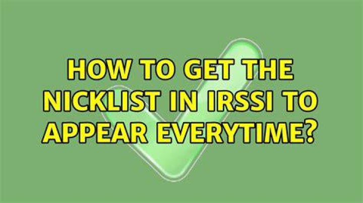 How to get the nicklist in irssi to appear everytime?