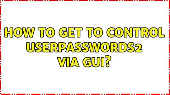How to get to control userpasswords2 via GUI