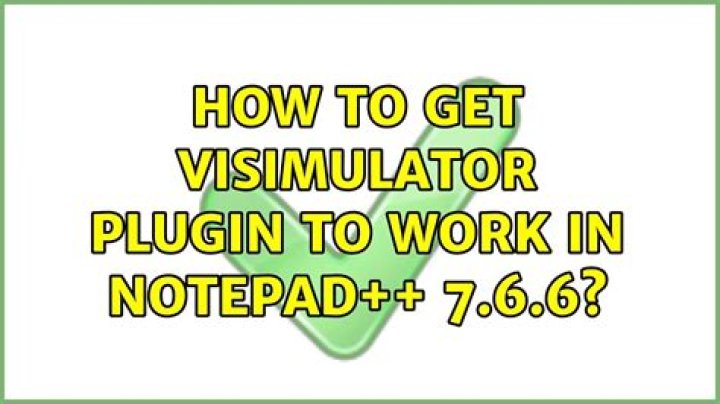 How to get ViSimulator plugin to work in Notepad++ 7.6.6?