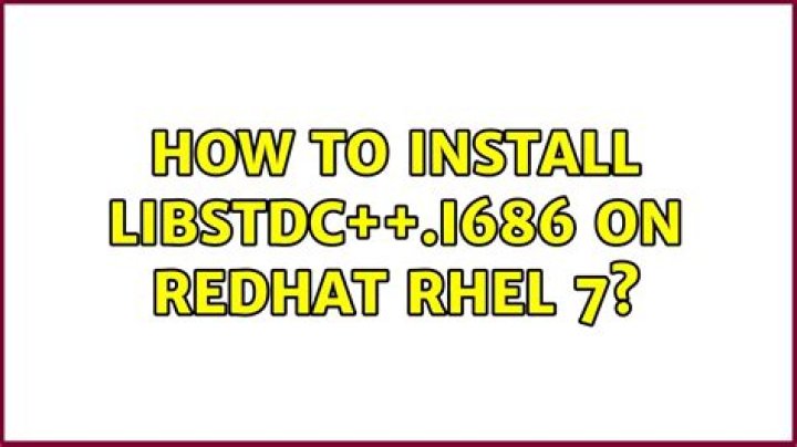 How to install libstdc++.i686 on RedHat RHEL 7?