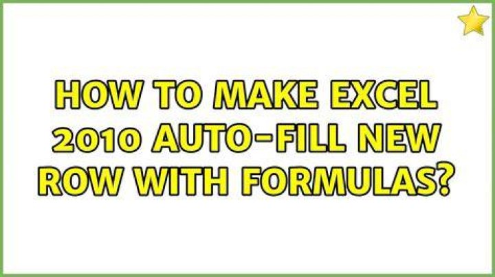 How to make Excel 2010 auto-fill new row with formulas?