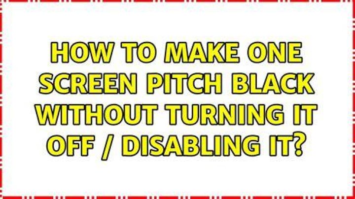 how to make one screen pitch black without turning it off / disabling it?