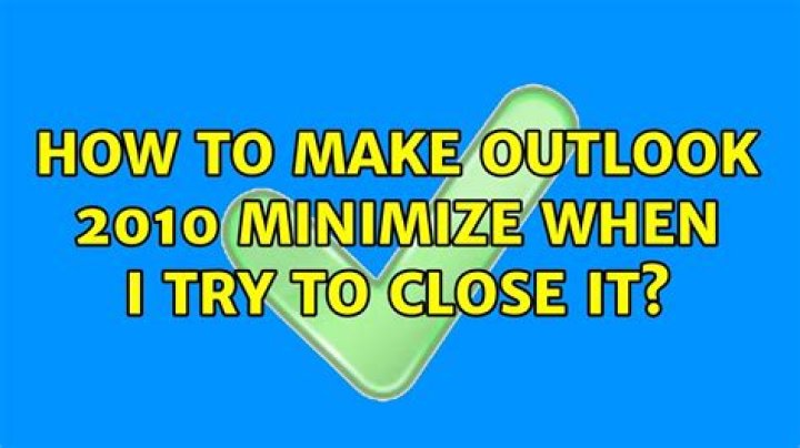 How to make Outlook 2010 minimize when I try to close it?