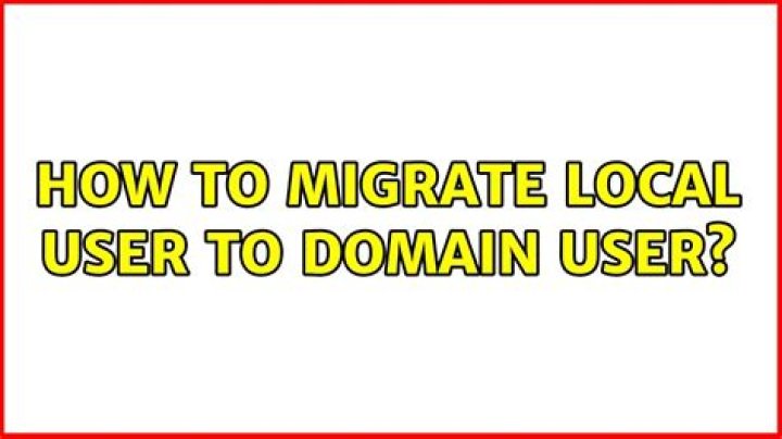 How to migrate local user to domain user?