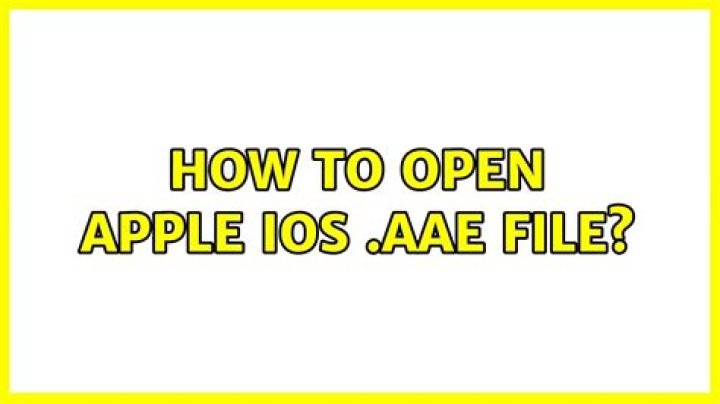 How to open Apple iOS .AAE file?