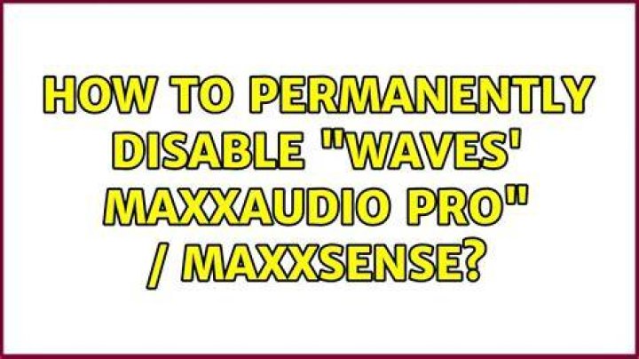 How to permanently disable "Waves' MaxxAudio Pro" / MaxxSense