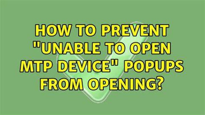 How to prevent "Unable to open MTP device" popups from opening?