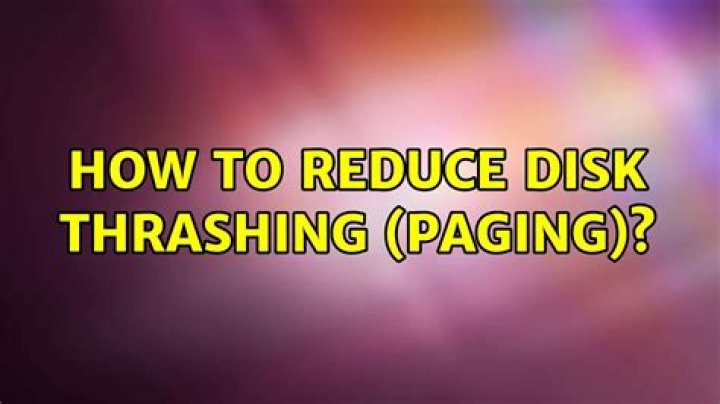 How to reduce disk thrashing (paging)?