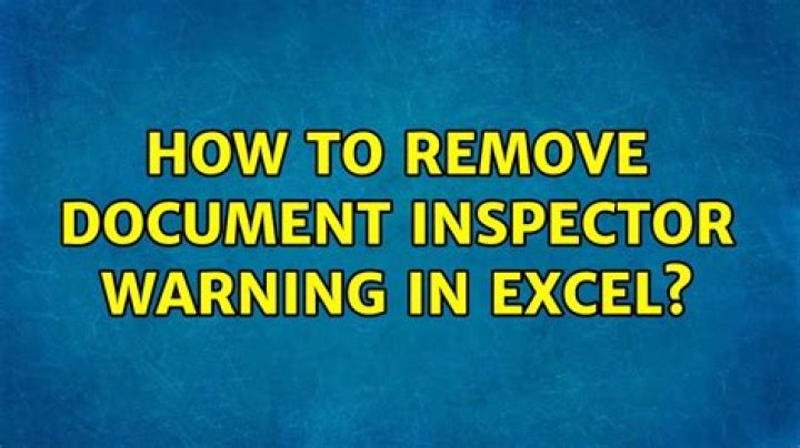 How to remove Document Inspector warning in Excel