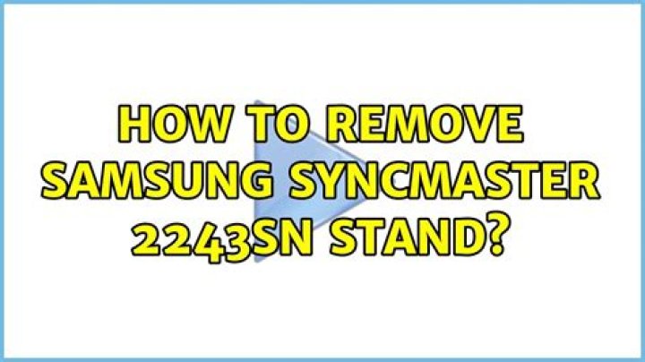 How to remove samsung syncmaster 2243SN stand?